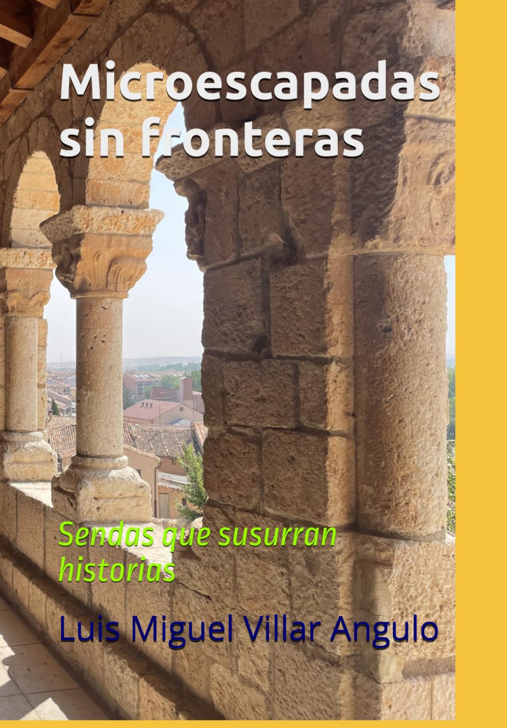 Microescapadas sin fronteras: Sendas que susurran historias (Viajes a pueblos)
