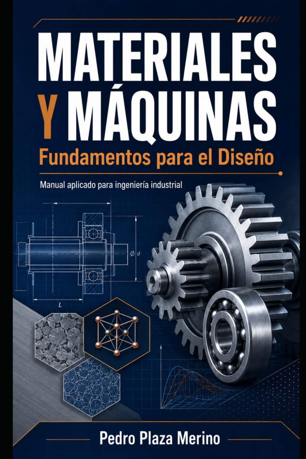 MATERIALES Y MÁQUINAS: Fundamentos para el Diseño: Manual aplicado para ingeniería industrial (Ingeniería Industrial Aplicada con Criterio)