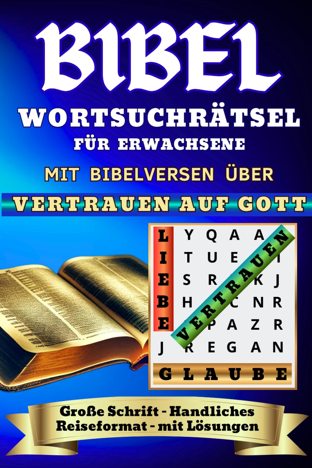 Bibel Wortsuchrätsel für Erwachsene.Mit Bibelversen über Vertrauen auf Gott.Große Schrift.Handliches Reiseformat mit Lösungen.: Religiöse Rätsel.Gedächtnis und Konzentration trainieren