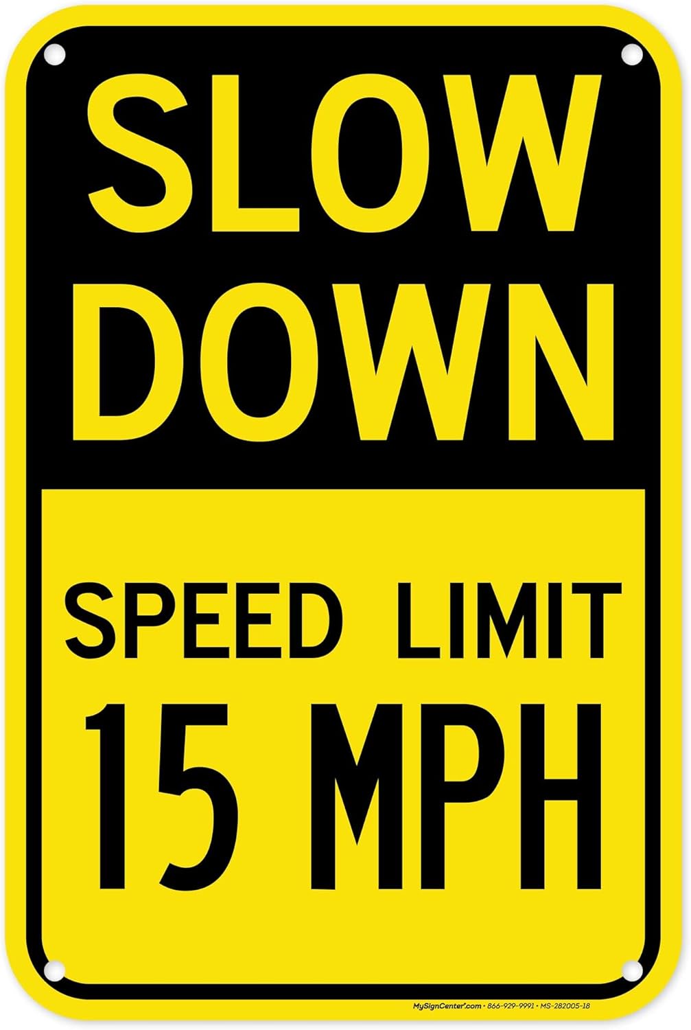 Slow Down Speed Limit 15 Mph Sign, 12x18 Inches, 55 mil thick HDPS (high density polystyrene), Made in USA by My Sign Center