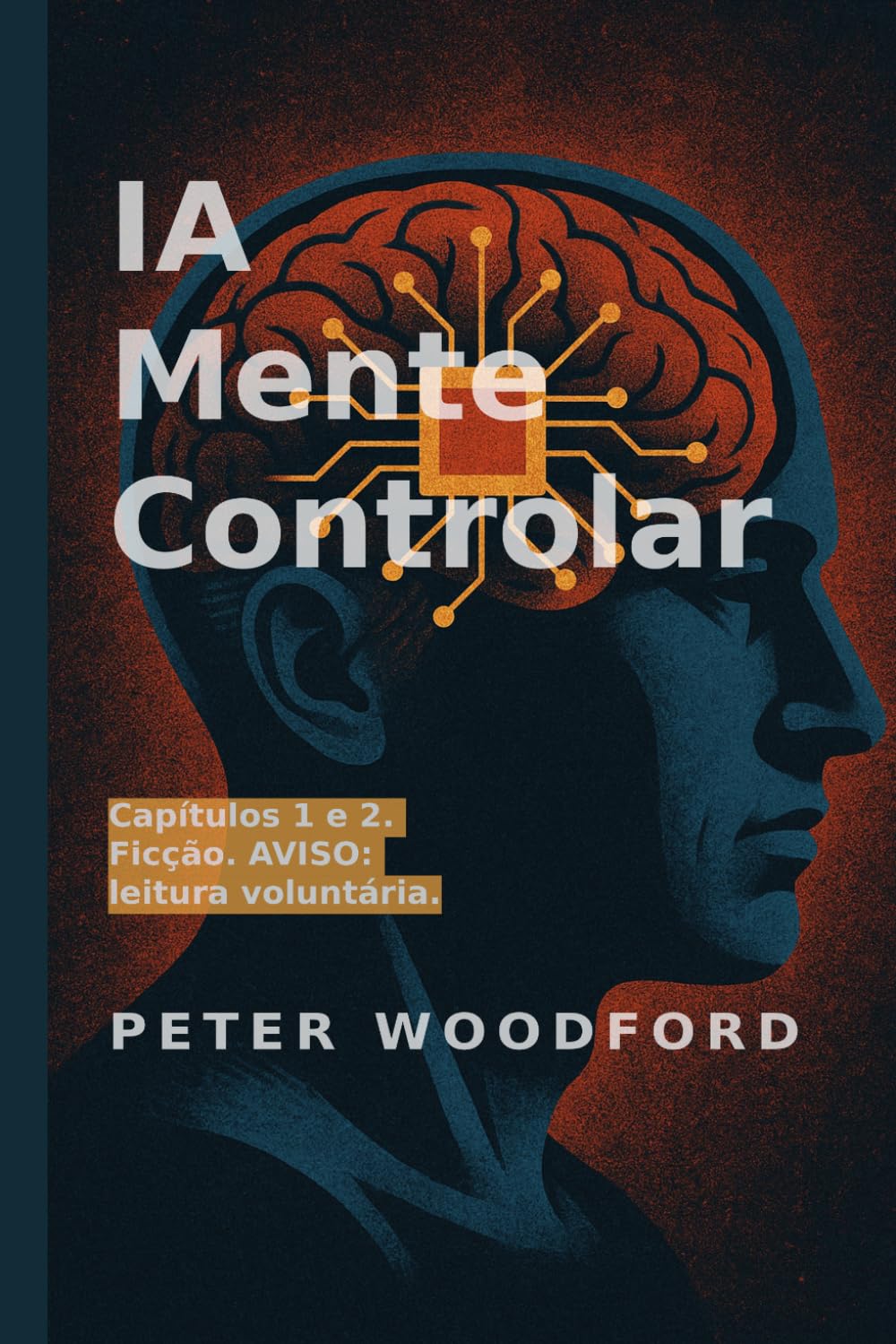 IA Mente Controlar: Capítulos 1 e 2. Ficção. AVISO: leitura voluntária.