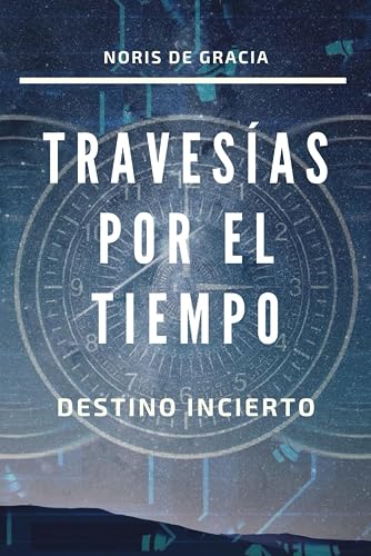Travesías por el tiempo: Destino Incierto