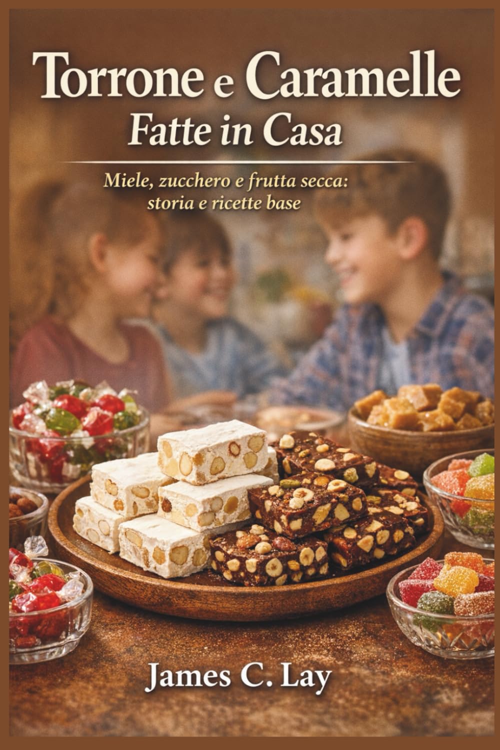 Torrone e Caramelle Fatte in Casa: Miele, zucchero e frutta secca: storia e ricette base