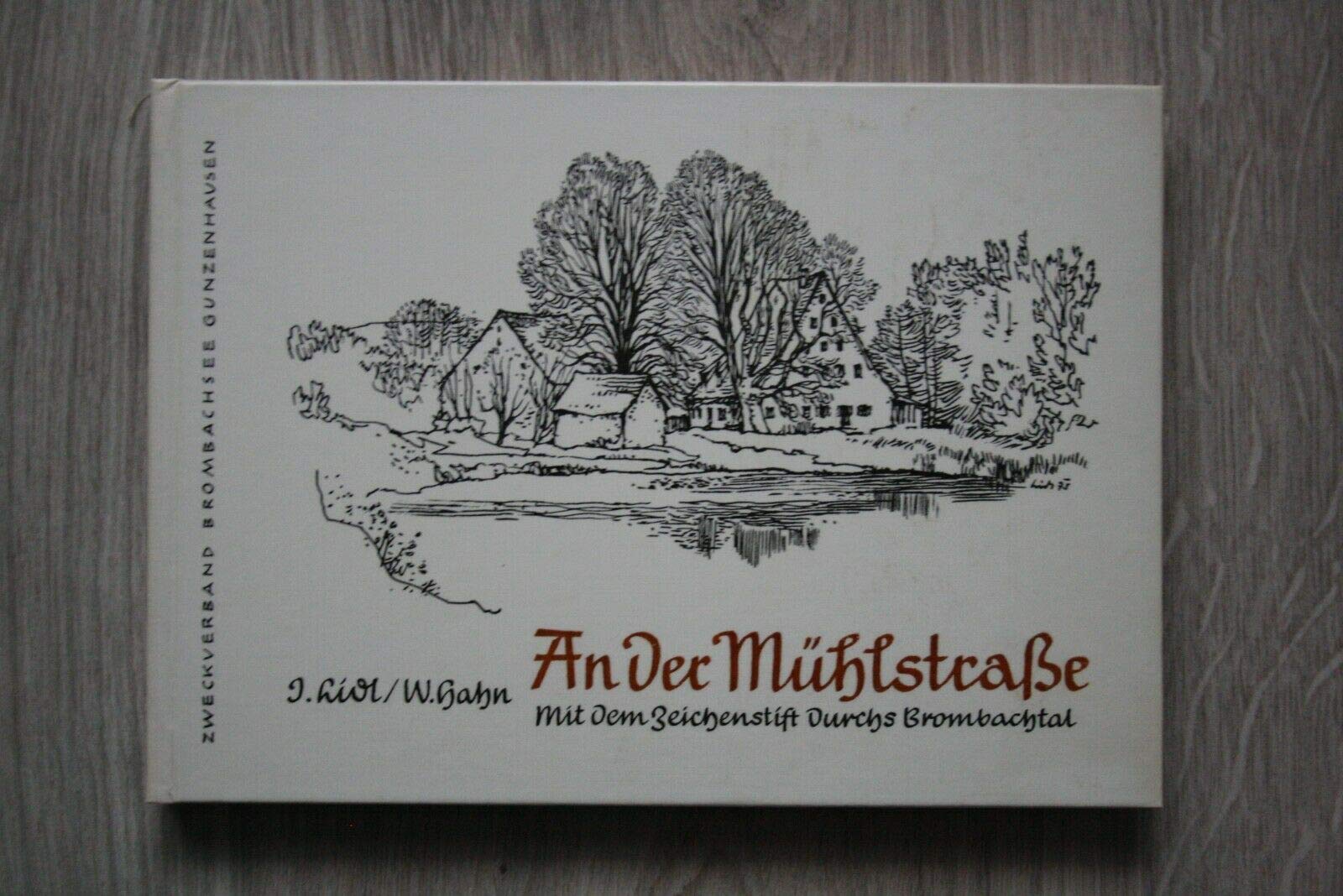 An der Mühlstraße. Mit dem Zeichenstift durchs Brombachtal