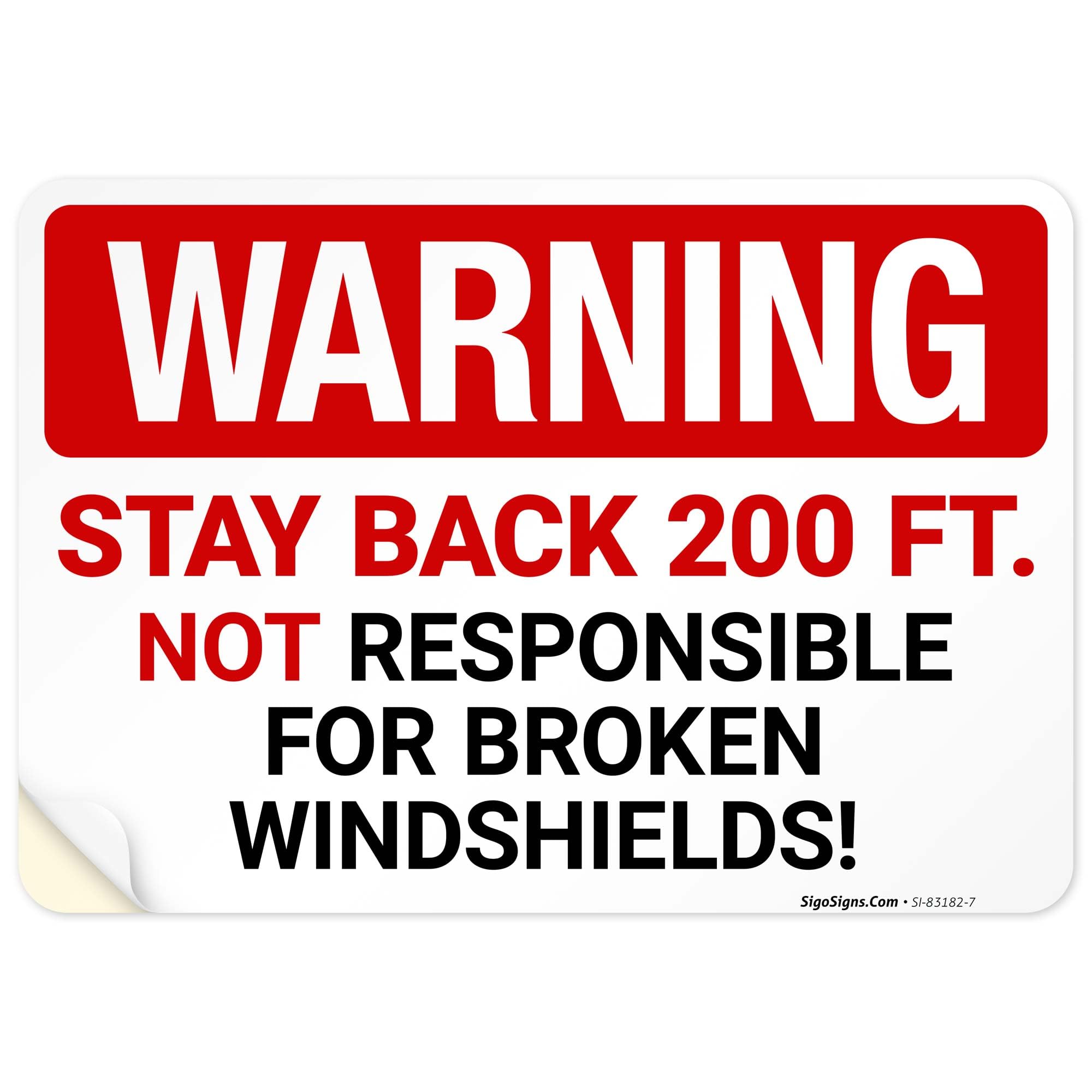 Warning Stay Back 200 Ft Not Responsible for Broken Windshields Sign, 10x7 Inches, 4 Mil Vinyl Decal Stickers Weather Resistant, Made in USA