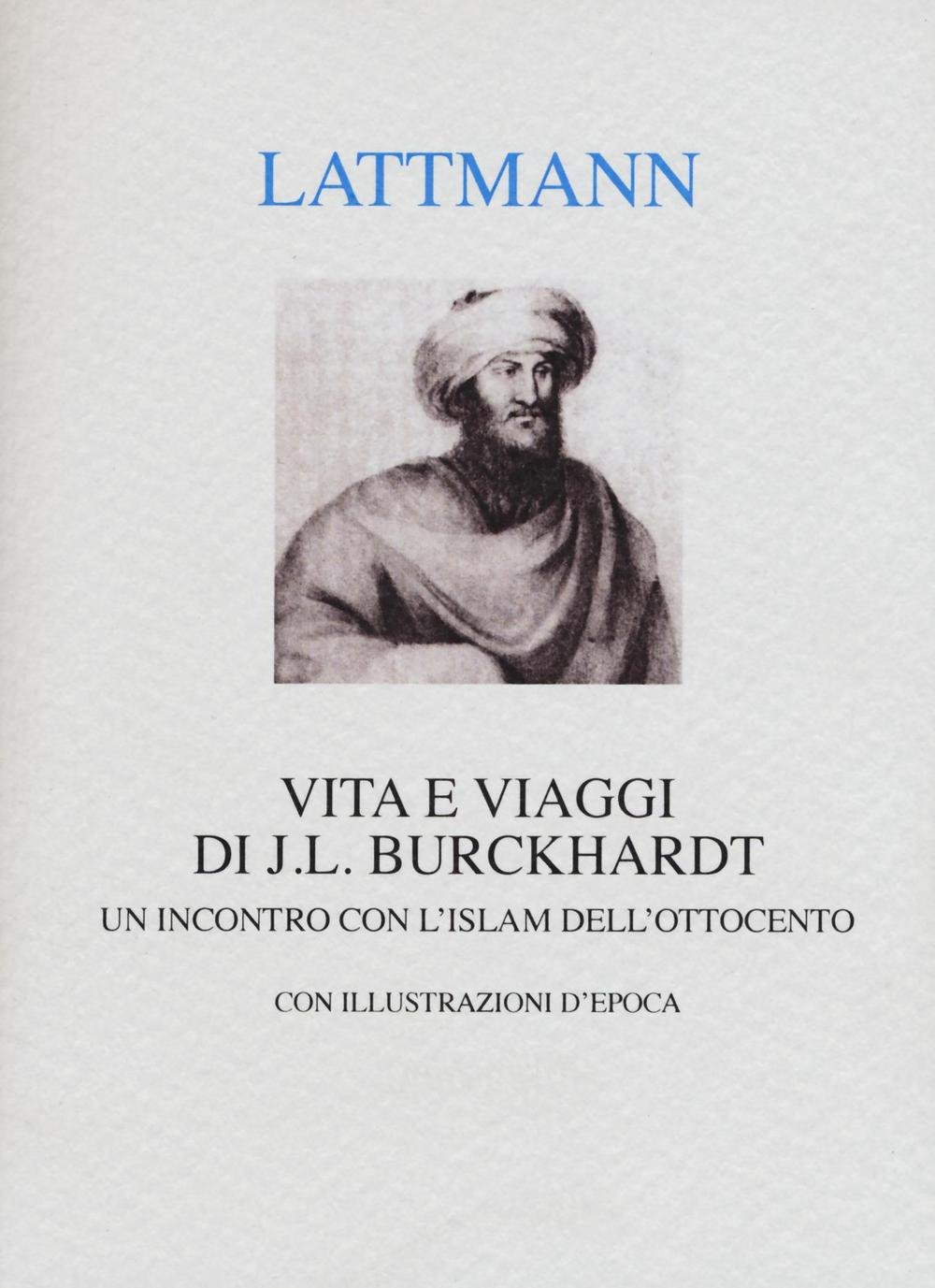 Vita E Viaggi Di J. L. Burckhardt. Un Incontro Con L'islam Dell'ottocento - 4