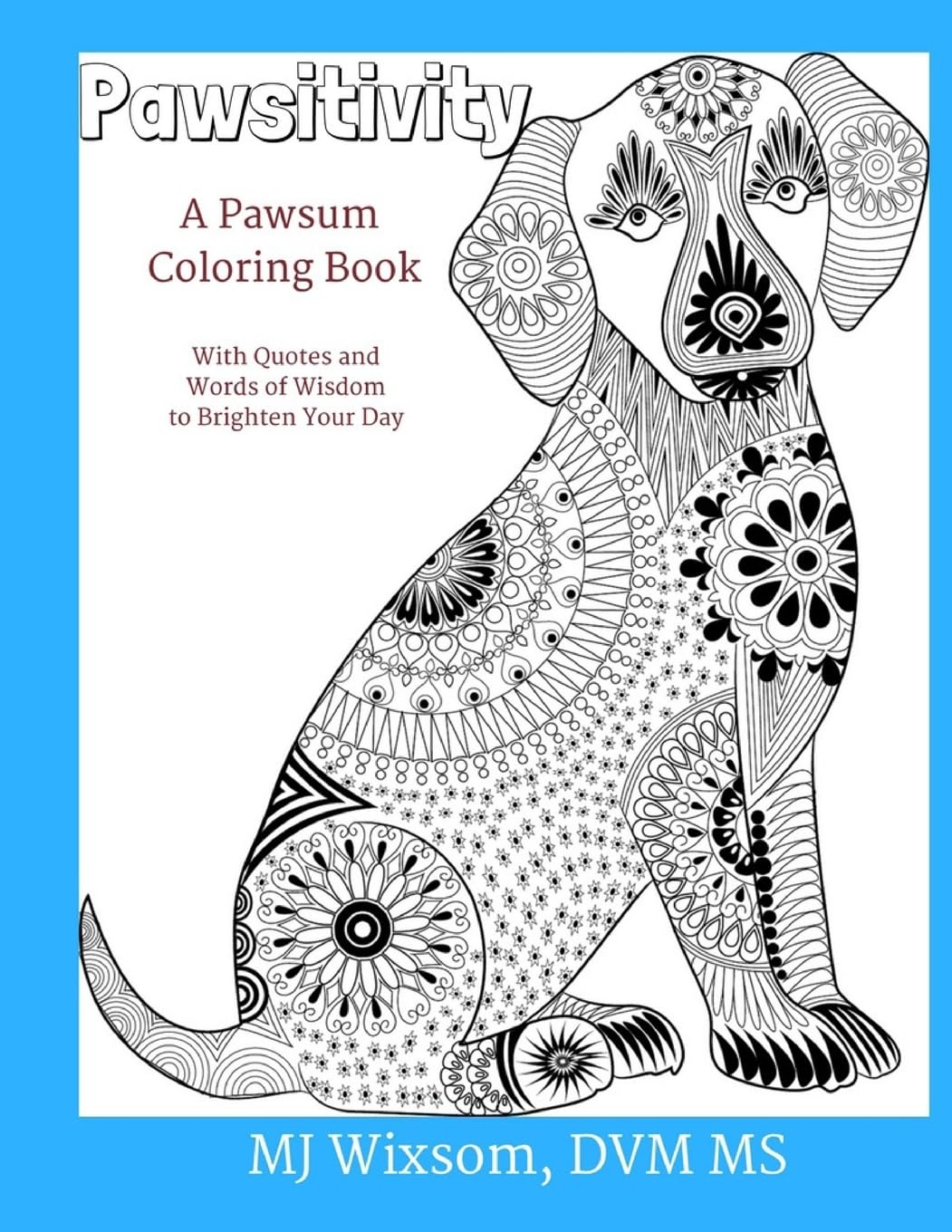 Pawsitivity: A Coloring Book for People Who Love Animals