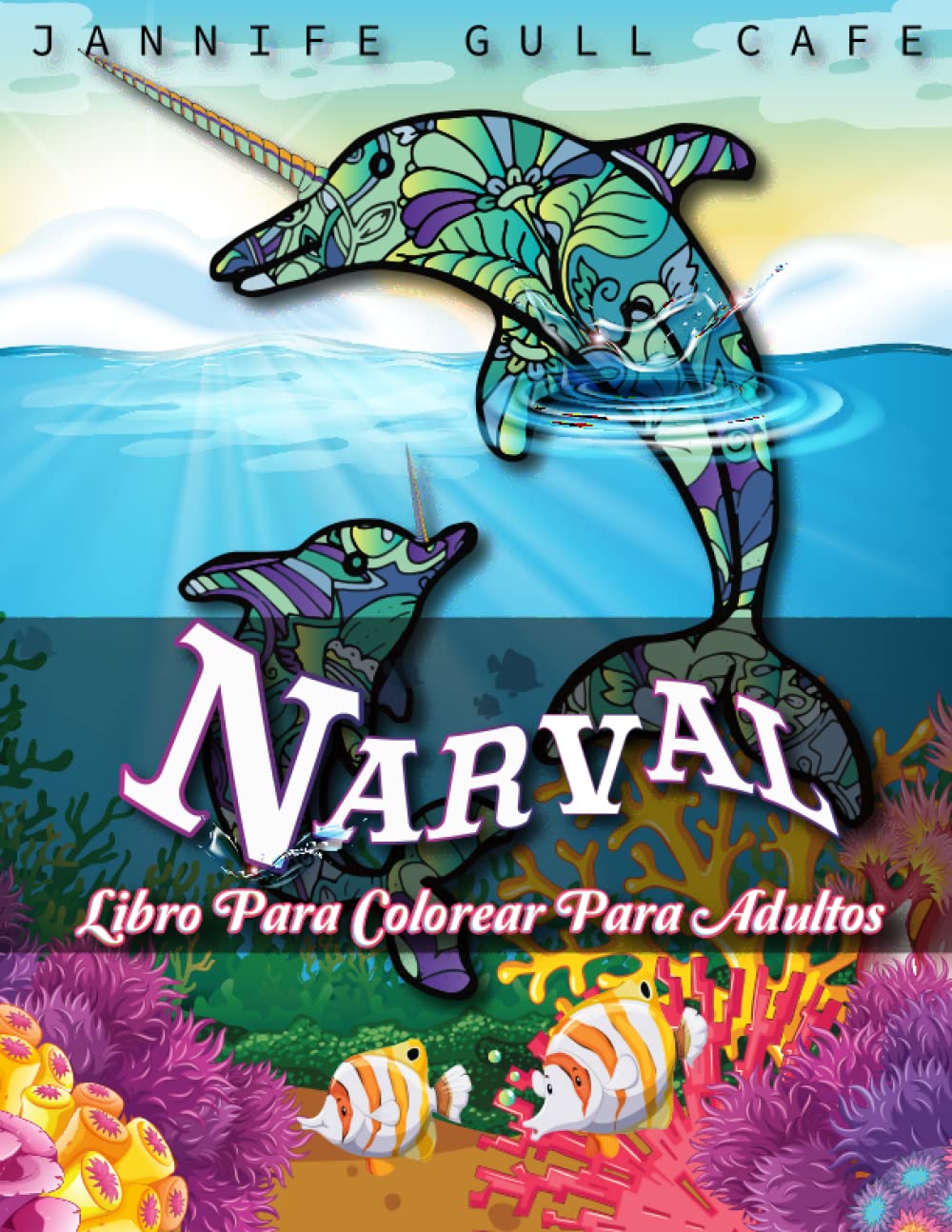 Narval Libro Para Colorear Para Adultos: Un Libro Creativo para Colorear para Adultos (Spanish Edition)