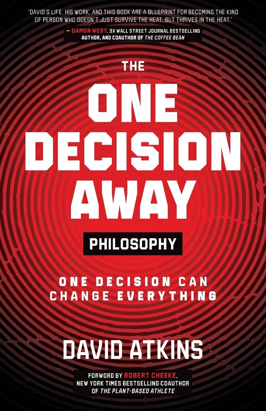 The One Decision Away Philosophy: One Decision Can Change Everything