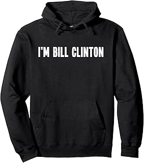 I'm Bill Clinton Halloween Costume Instant Lazy Political Pullover Hoodie