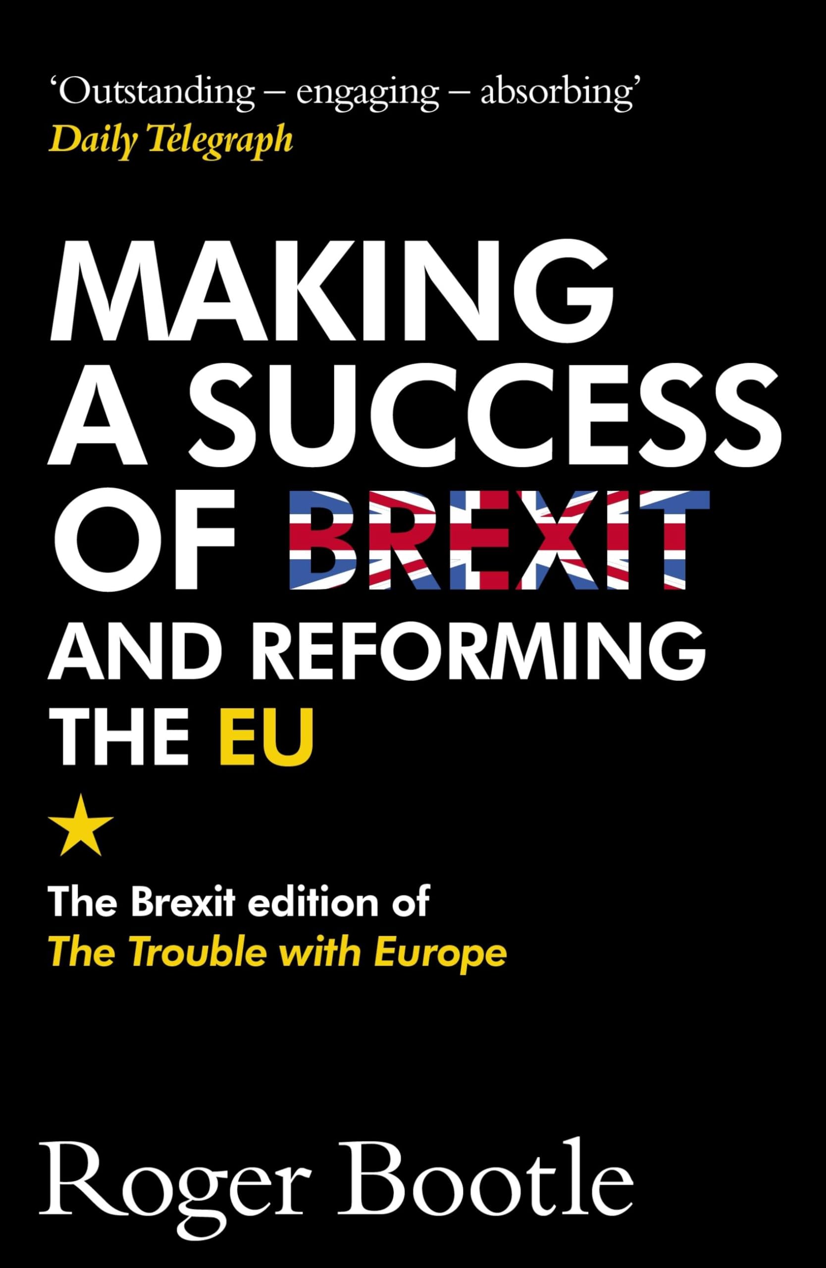 Making a Success of Brexit and Reforming the EU by ROGER BOOTLE LTD PAPERBACK
