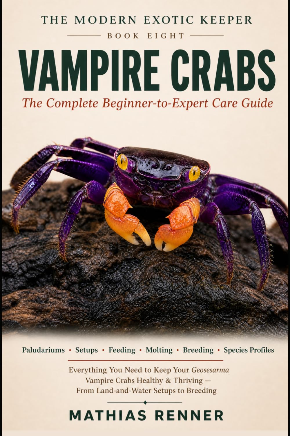 VAMPIRE CRABS: The Complete Beginner-to-Expert Care Guide: Paludariums, Land-and-Water Setups, Feeding, Molting, Breeding, and Species-by-Species ... Vampire Crabs (The Modern Exotic Keeper)