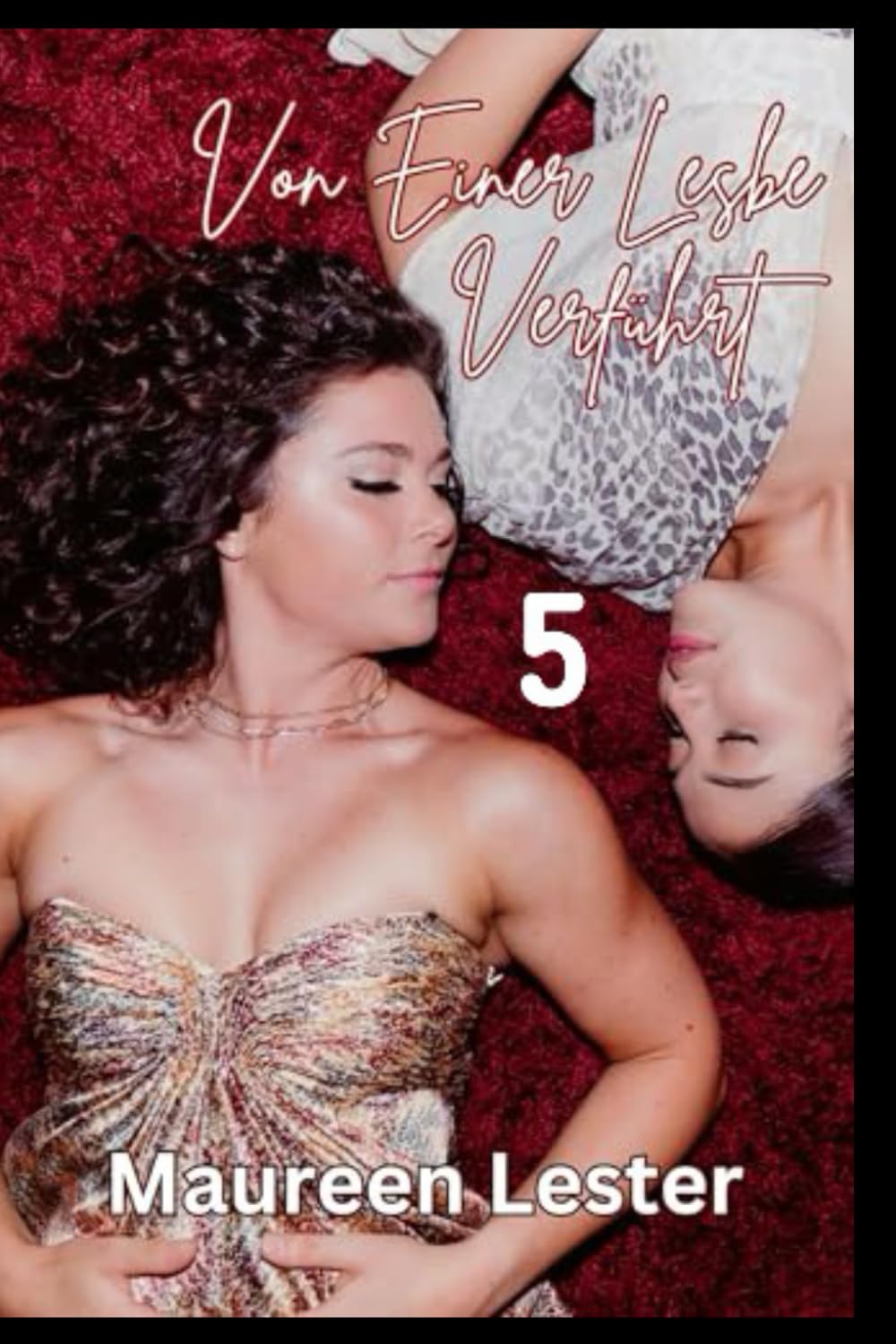 VON EINER LESBE VERFÜHRT 5: Heterosexuelle bis Lesbische Erotik (SEDUCED BY A LESBIAN)