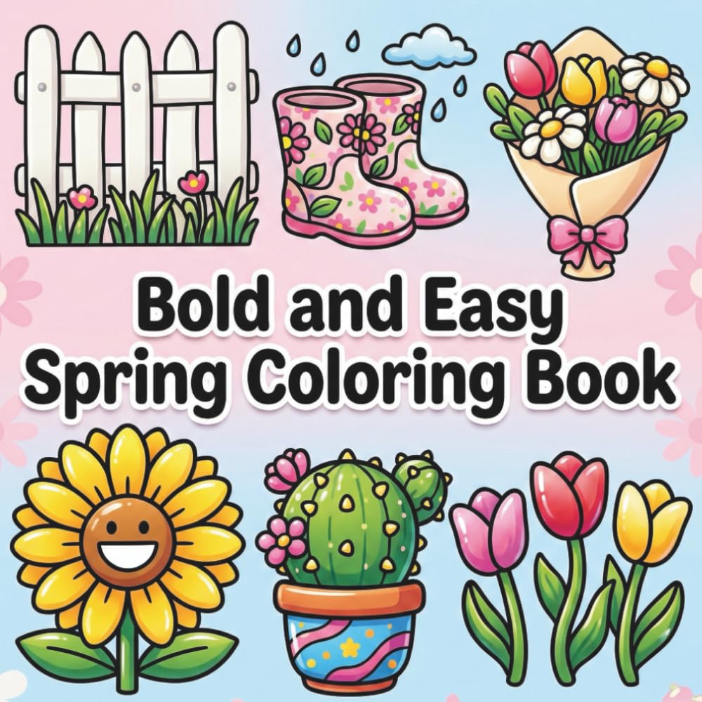 Bold and Easy Spring Coloring Book: Cute and Cheerful Scenes for Relaxation Featuring Bold & Easy Designs