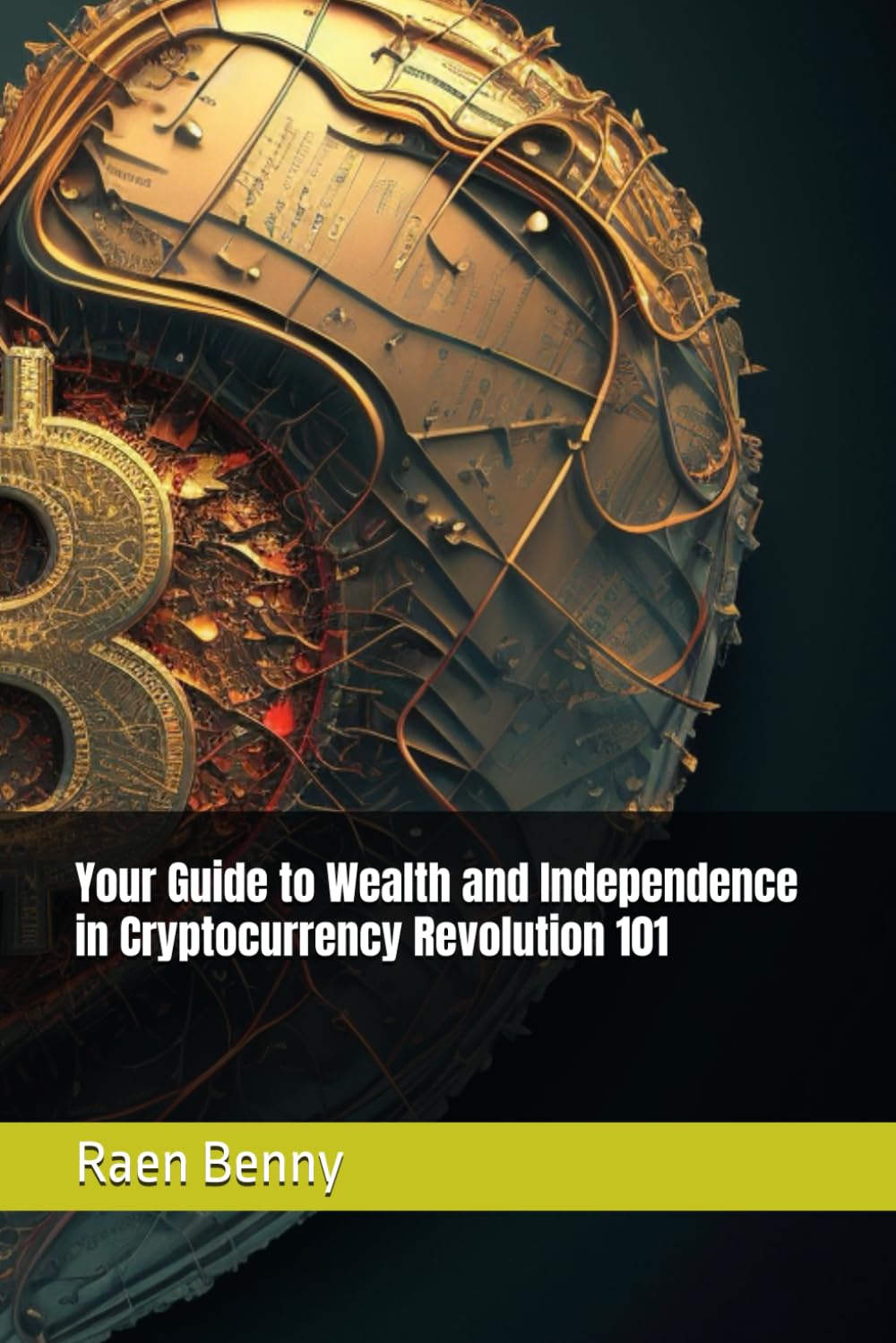 Your Guide to Wealth and Independence in Cryptocurrency Revolution 101