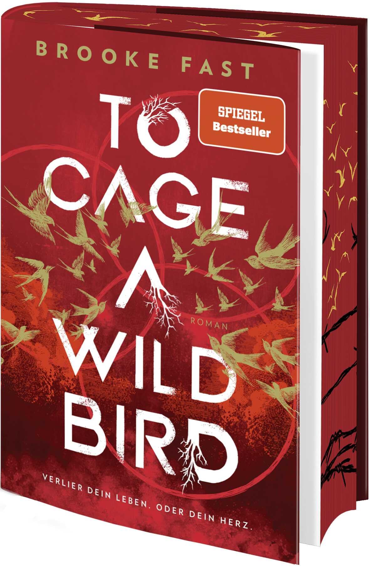 To Cage a Wild Bird: Verlier dein Leben. Oder dein Herz | Enemies-to-Lovers Romantasy trifft Dystopie. Limitierte Erstauflage mit Farbschnitt