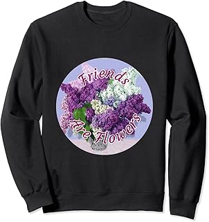 Friends Are Flowers - Jarrón de flores con diseño de lilas, color morado y Sudadera