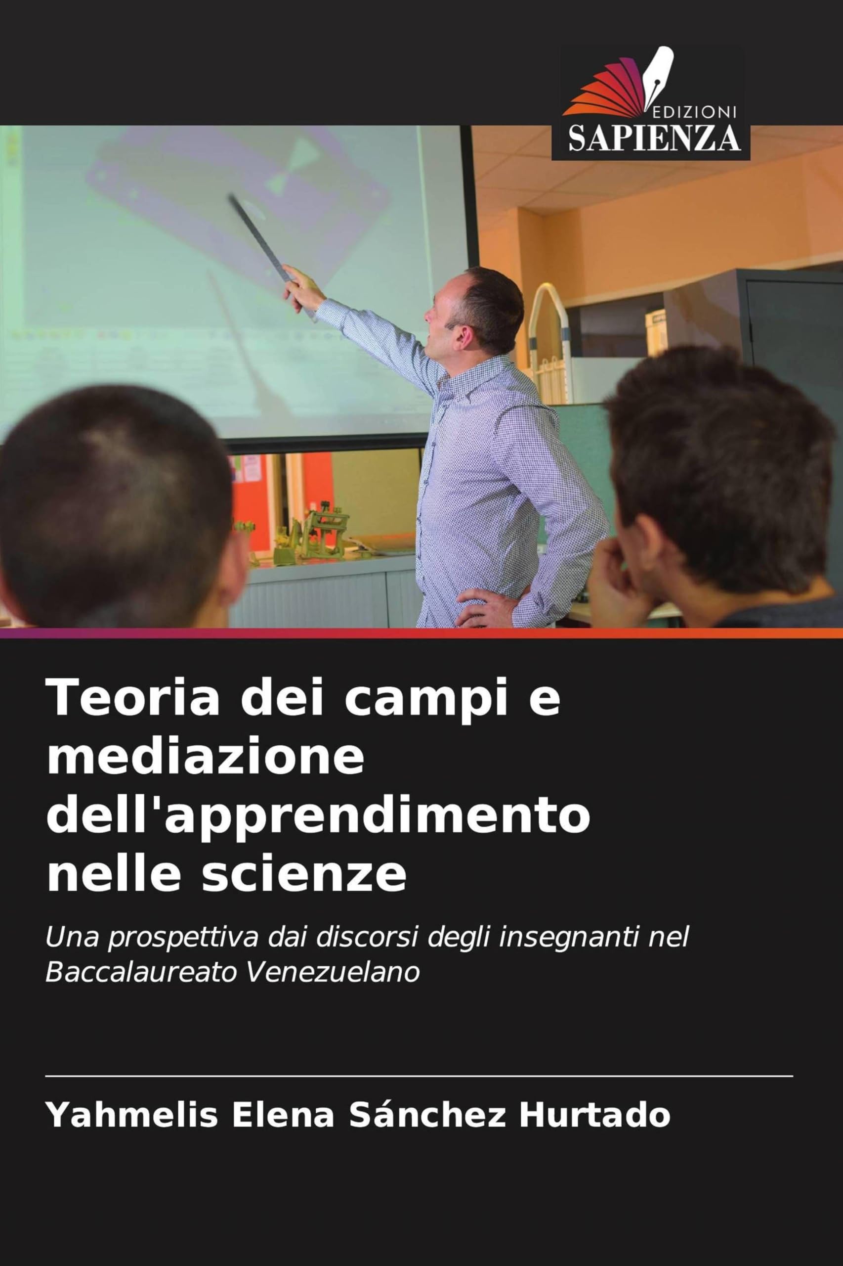 Teoria dei campi e mediazione dell'apprendimento nelle scienze: Una prospettiva dai discorsi degli insegnanti nel Baccalaureato Venezuelano