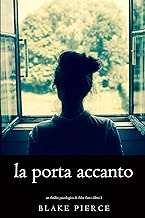 La Porta Accanto (Un Thriller Psicologico di Chloe Fine—Libro 1) Formato=Formato Kindle