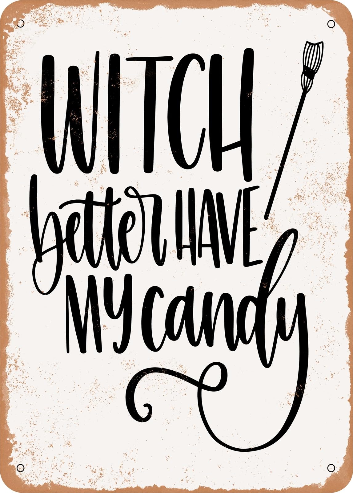 Miaomansenstore Metal Sign - Witch Better Have My Candy - 6 - Vintage Rusty Look Home Decor