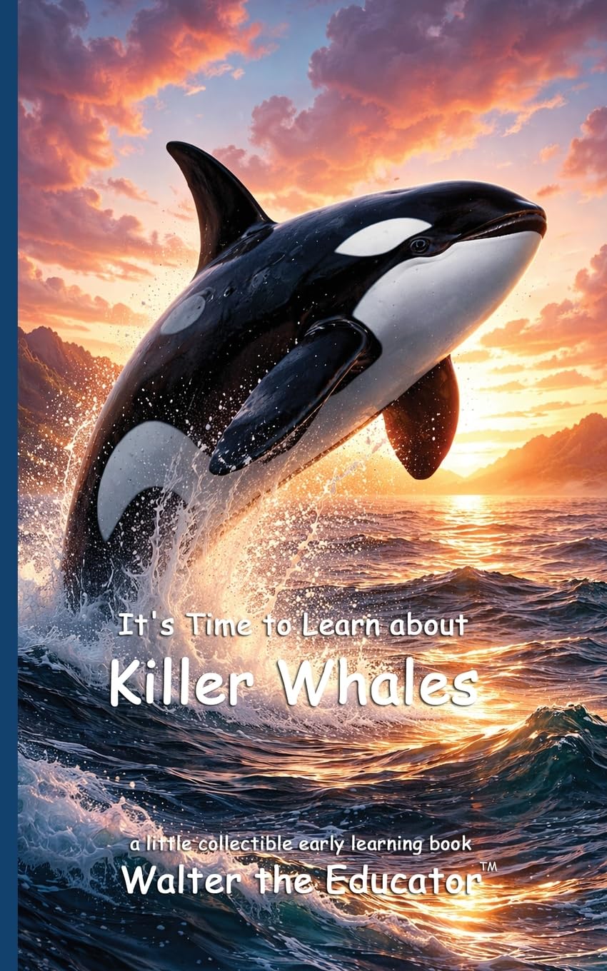 It's Time to Learn about Killer Whales (Walter the Educator's Collectible Early Learning Book)