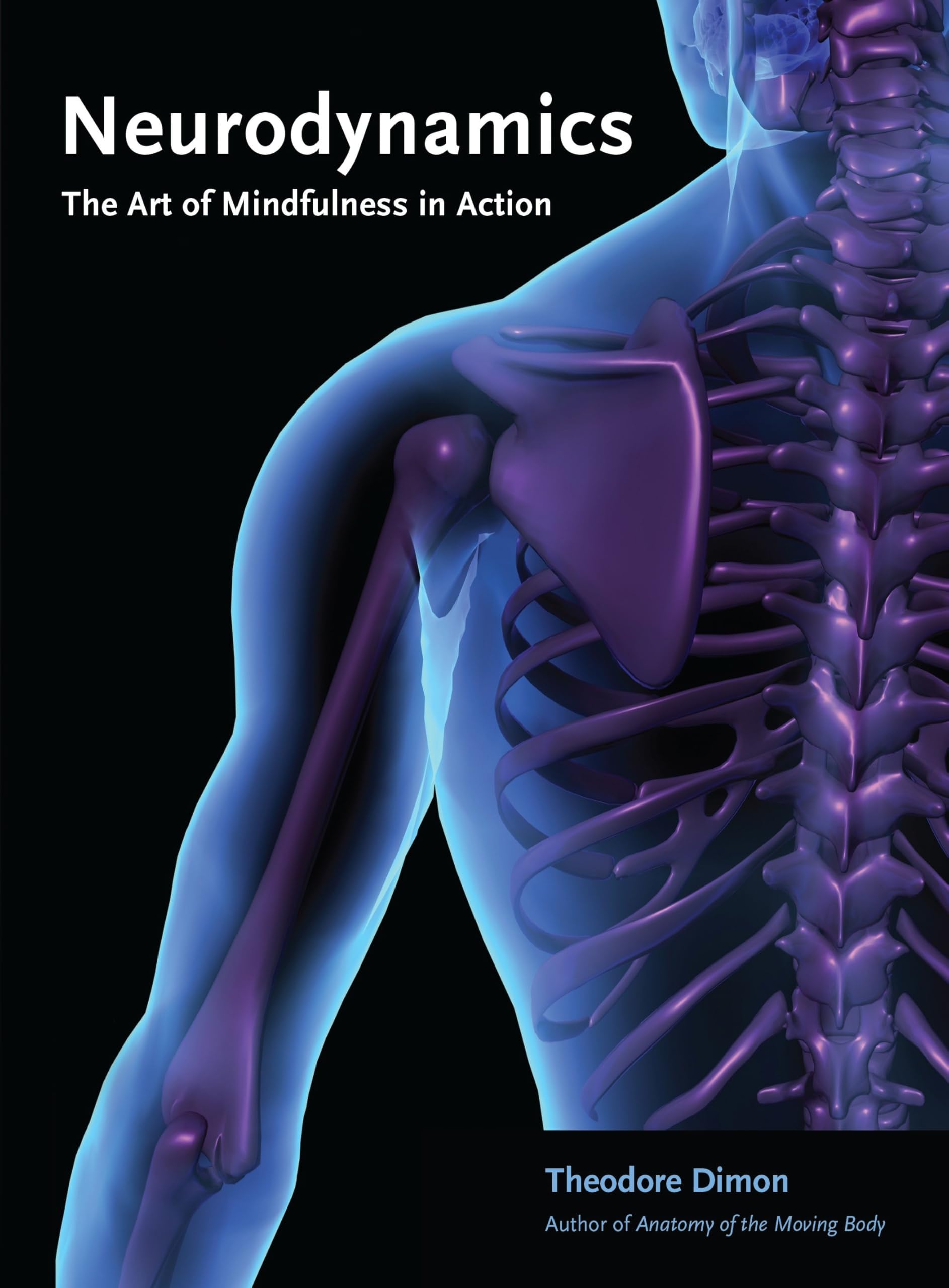 Neurodynamics: The Art of Mindfulness in Action By Theodore Dimon