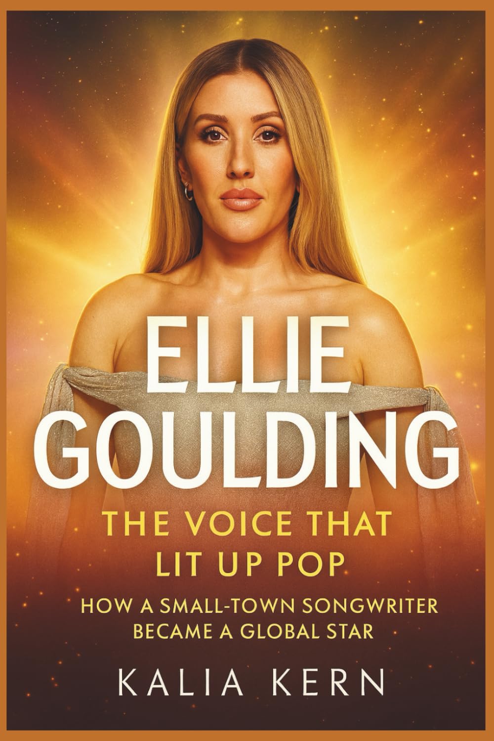 ELLIE GOULDING: The Voice That Lit Up Pop: How a small-town songwriter became a global star.