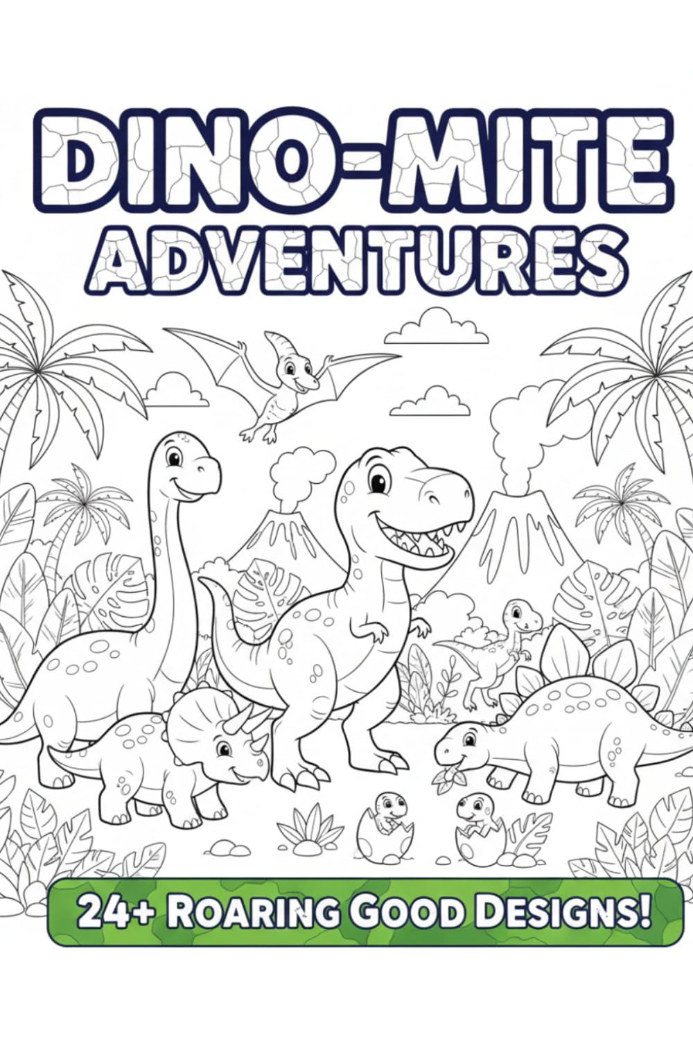 Dino-Mite Adventures: A Roaring Good Coloring Book
