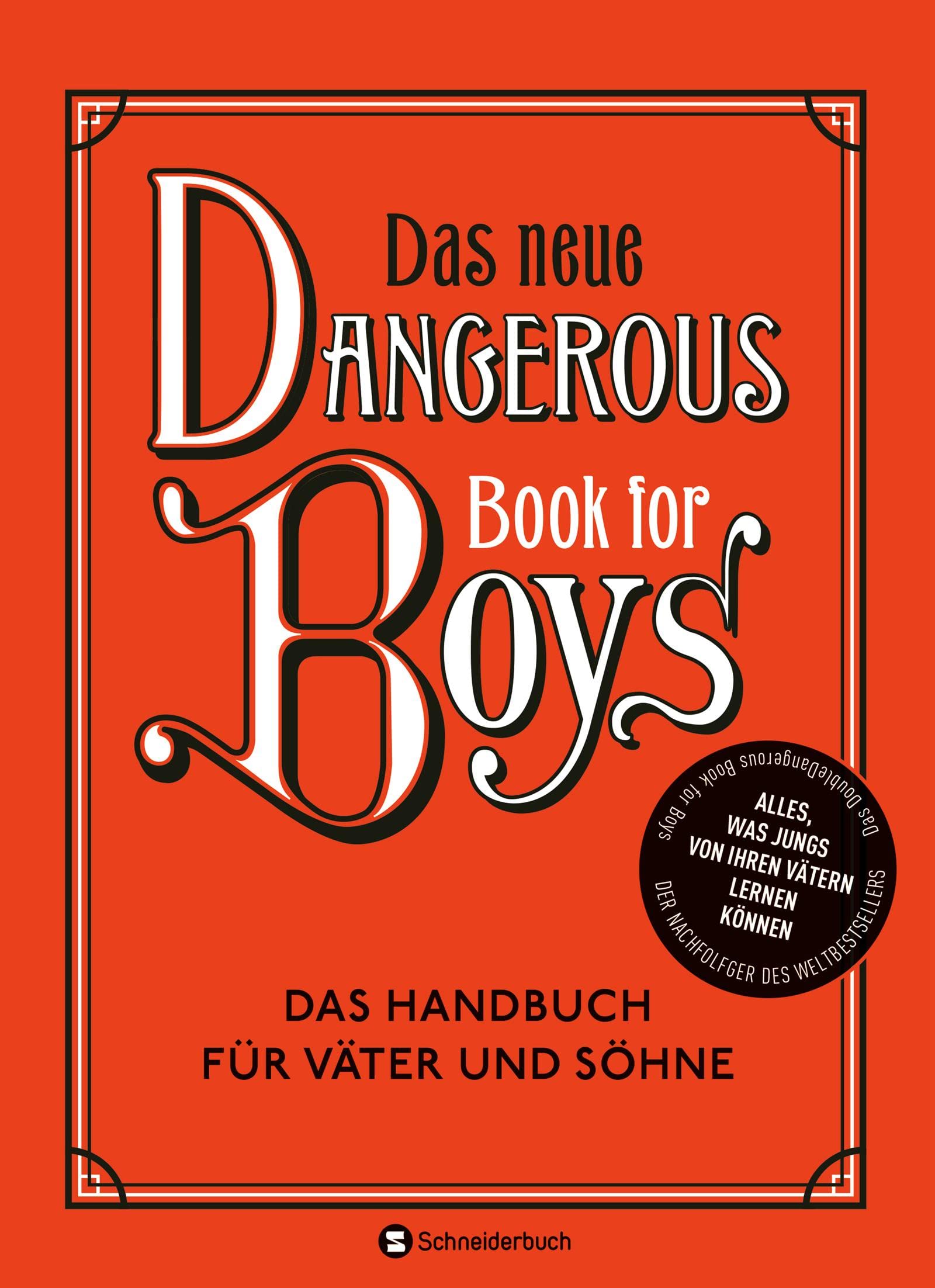 Das neue Dangerous Book for Boys: Das Handbuch für Väter und Söhne ...