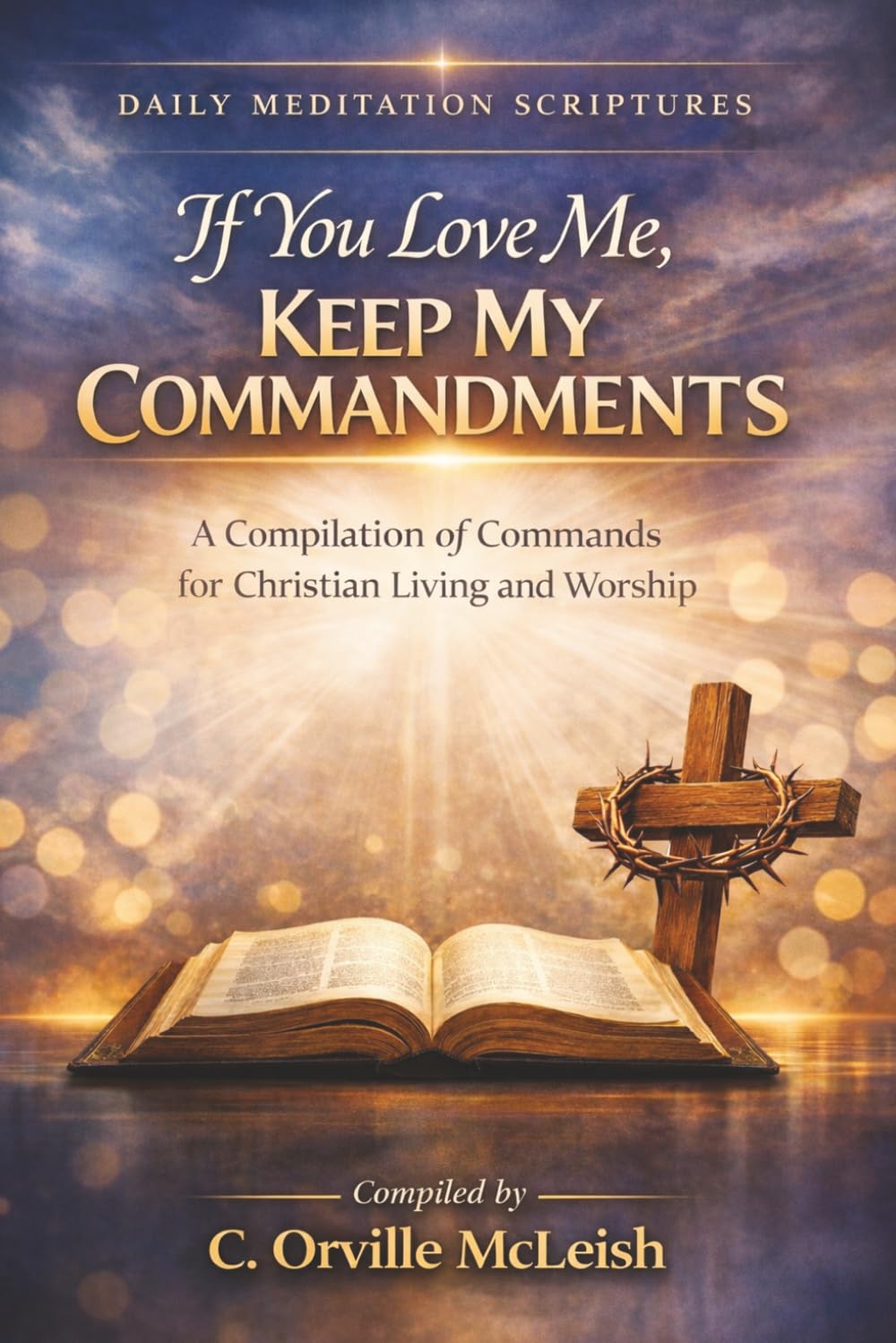 If You Love Me Keep My Commandments: Compilation Of Commands On Christian Living And On Worship: 2 (Daily Meditation Scriptures)