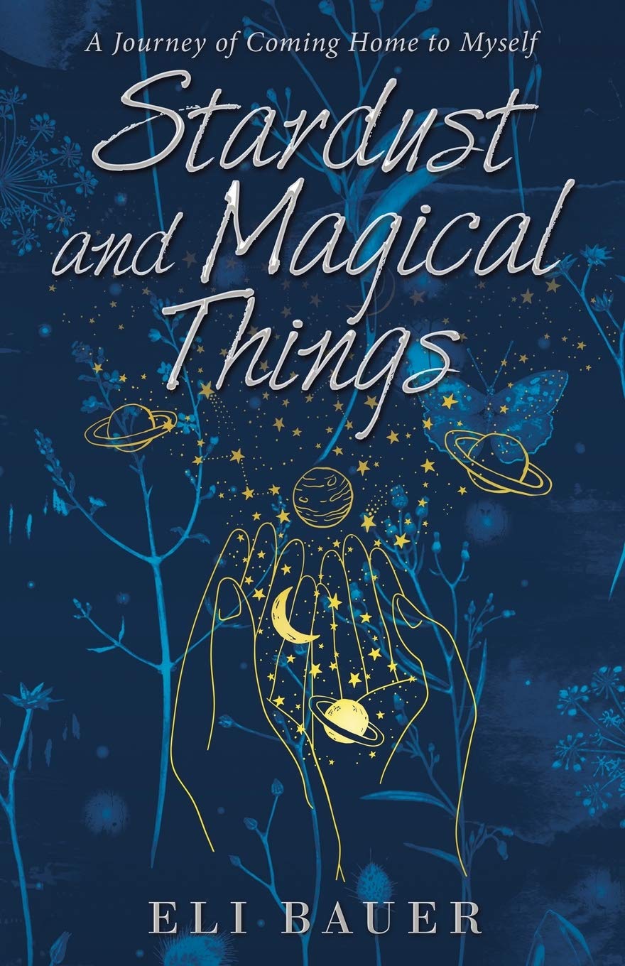 Stardust and Magical Things: A Journey of Coming Home to Myself