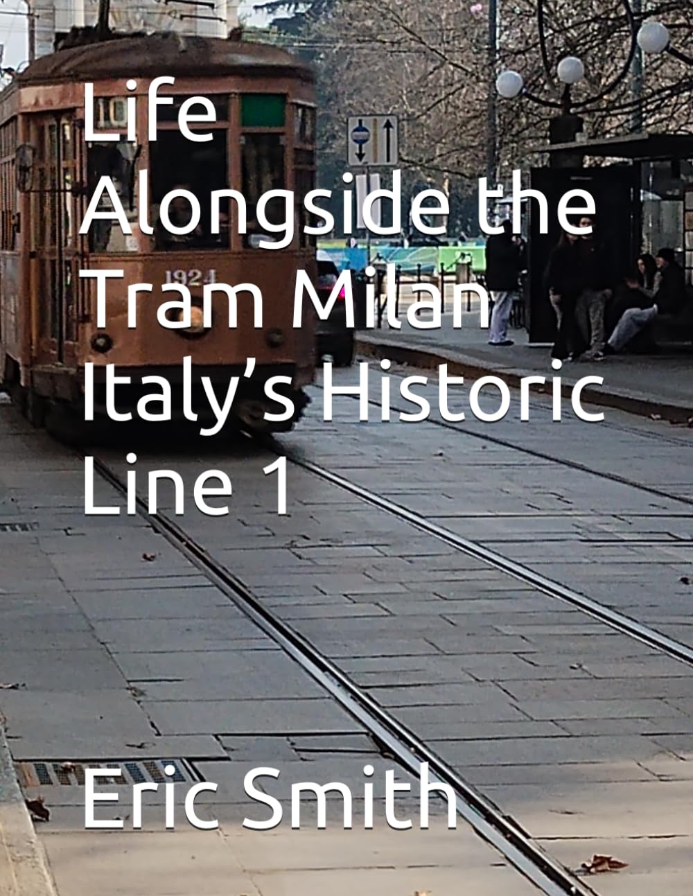 Life Alongside the Tram Milan Italy’s Historic Line 1