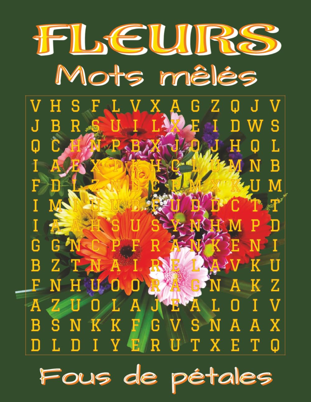 Livre de mots mêlés – Fleurs (grands caractères): Jeux en grands caractères autour du jardin, de la botanique et de la relaxation: Format 8.5x11, 110 ... vacances et moments calmes, parfum de fleurs.