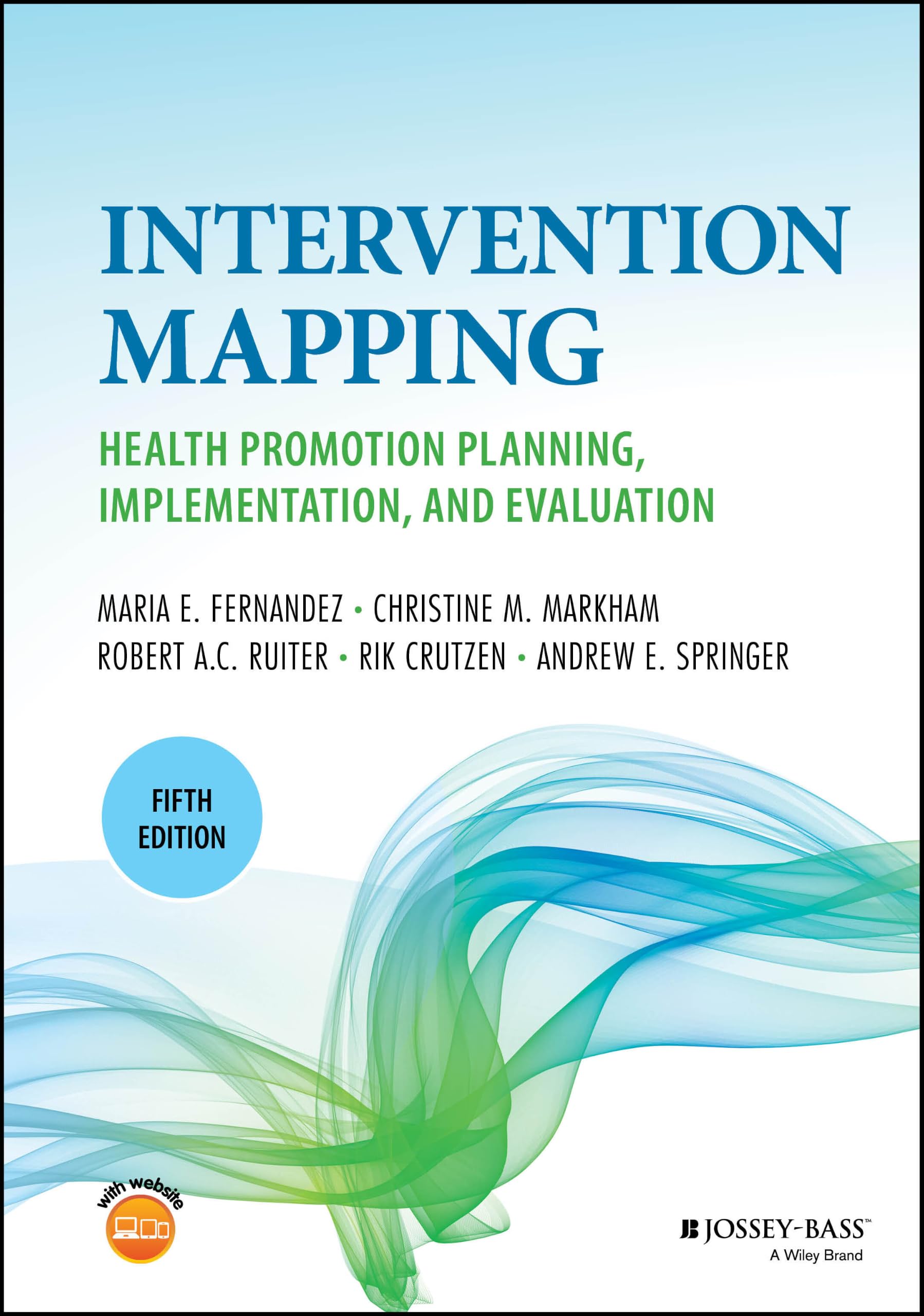 Intervention Mapping: Health Promotion Planning, Implementation, and Evaluation (Jossey-Bass Public Health)