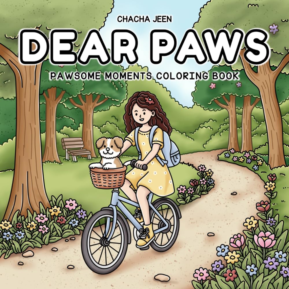 Dear Paws: Pawsome Moments Coloring Book for Adults and Teens Featuring Heartwarming Girl & Pet Adventures in Cozy Everyday Life (Little Joys Coloring)