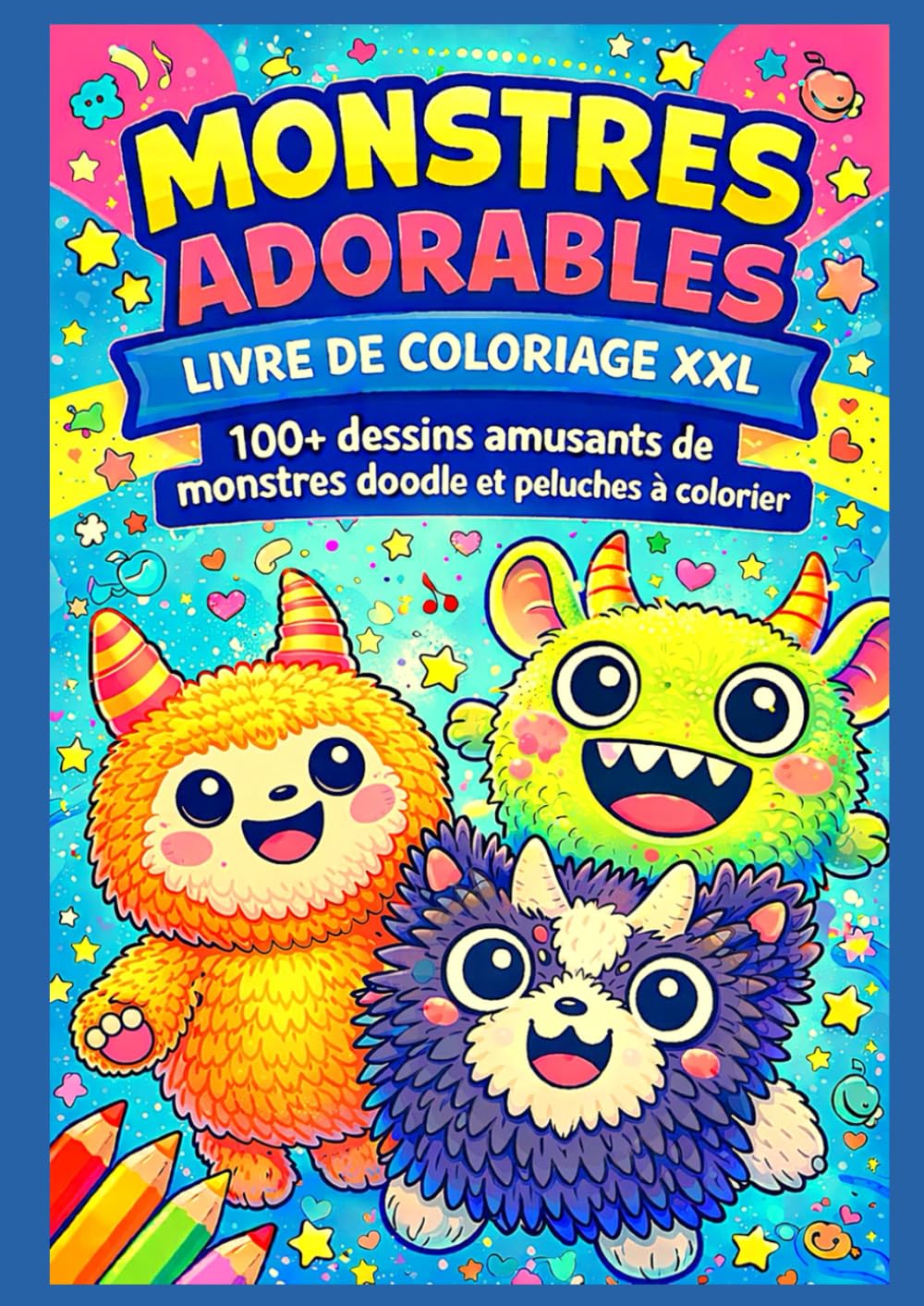 Monstres Adorables – Livre de Coloriage XXL: 100+ dessins amusants de monstres doodle et peluches à colorier – Grand format – Pages protégées pour ... - idéal pour enfants fan de petits monstres –
