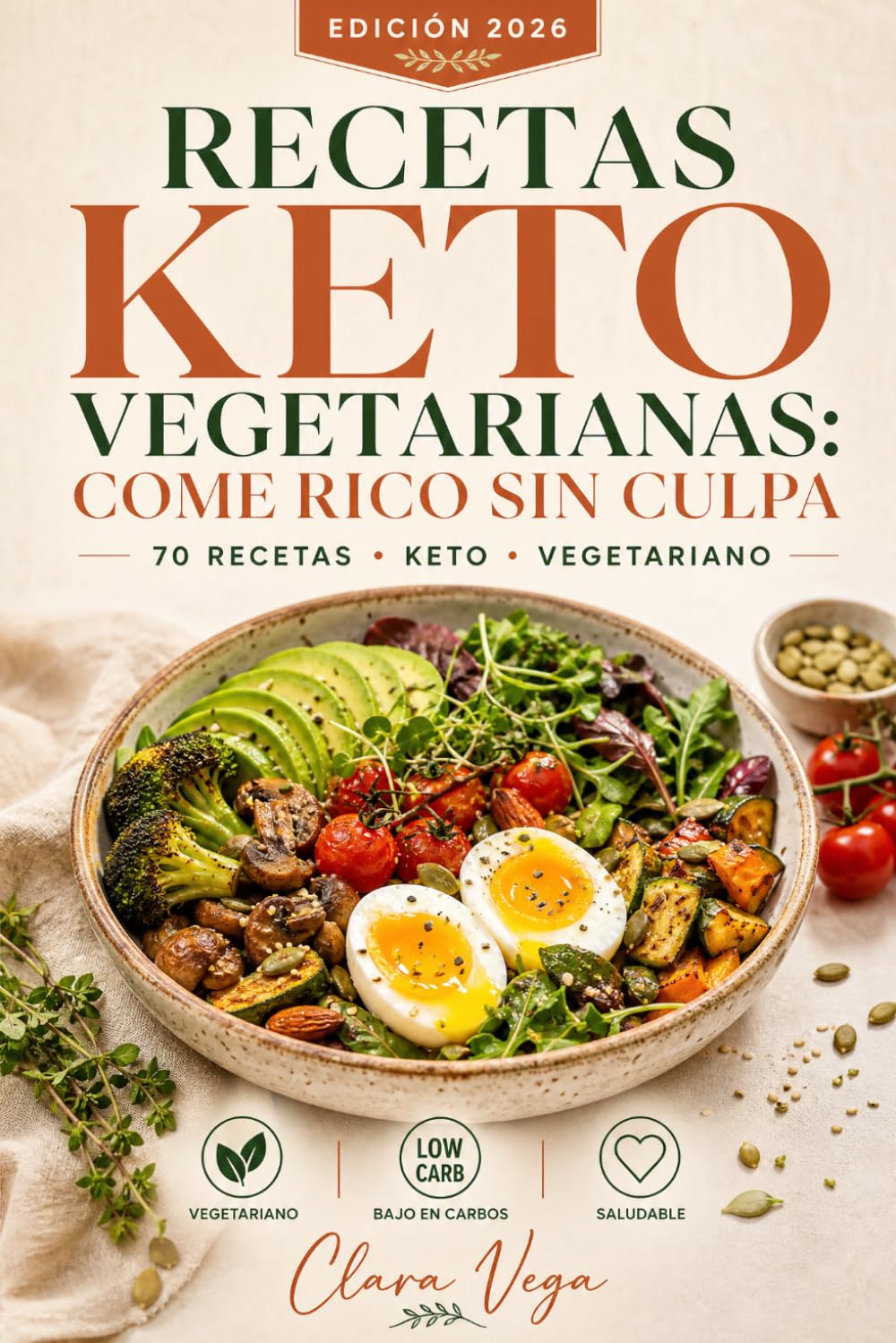Recetas Keto Vegetarianas: Come Rico Sin Culpa: 70 recetas cetogénicas y vegetarianas, fáciles y rápidas, sin carne y llenas de sabor