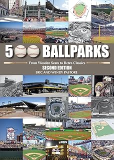 500 Ballparks: From Wooden Seats to Retro Classics
