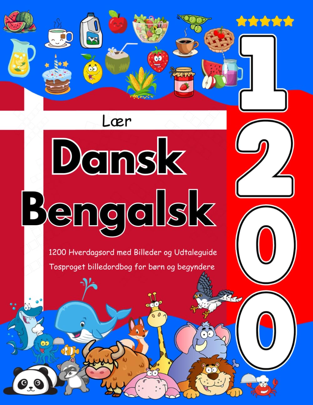 Lær Dansk Bengalsk: 1200 Hverdagsord med Billeder og Udtaleguide: Tosproget billedordbog for børn og begyndere