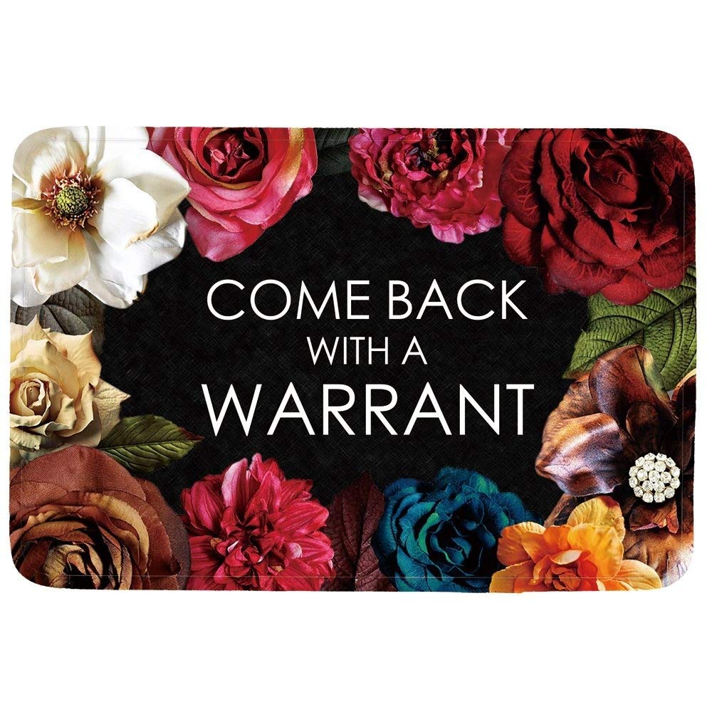 Come Back with A Warrant Flowers Doormat Entrance Mat Floor Mat Rug Indoor/Outdoor/Front Door/Bathroom Mats Rubber Non Slip 15.7X 23.6inch