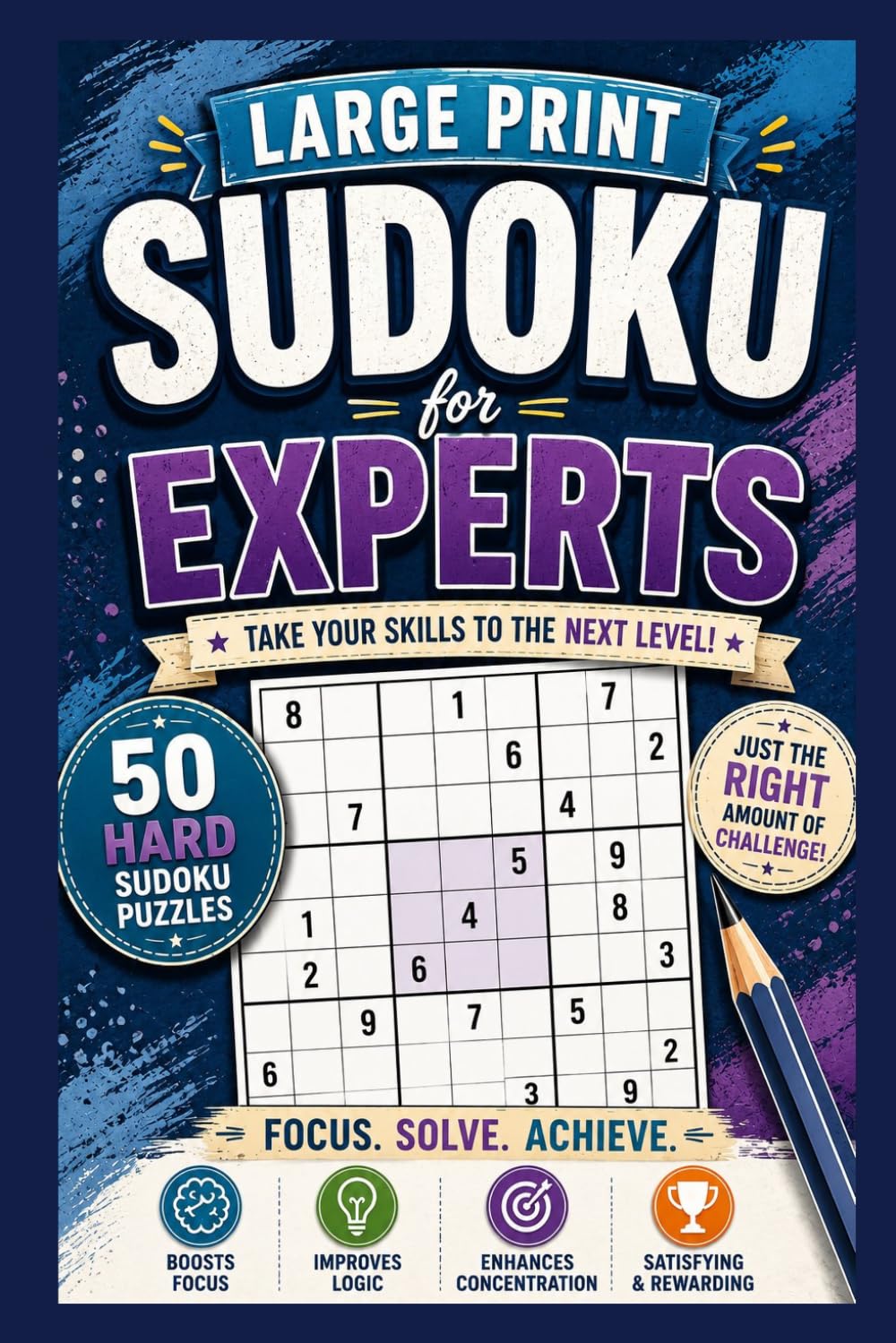 Large Print Sudoku: 50 Hard Puzzles for Experts: The Ultimate Sudoku Challenge for Experienced Solvers – Large Print, Full Answer Key Included (Large Print Sudoku Series)