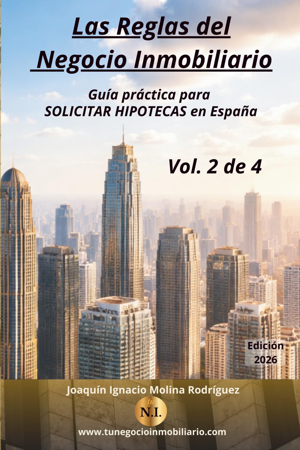 Las reglas del negocio inmobiliario. Solicitar hipotecas: Guía práctica para solicitar hipotecas en España - Volumen 2