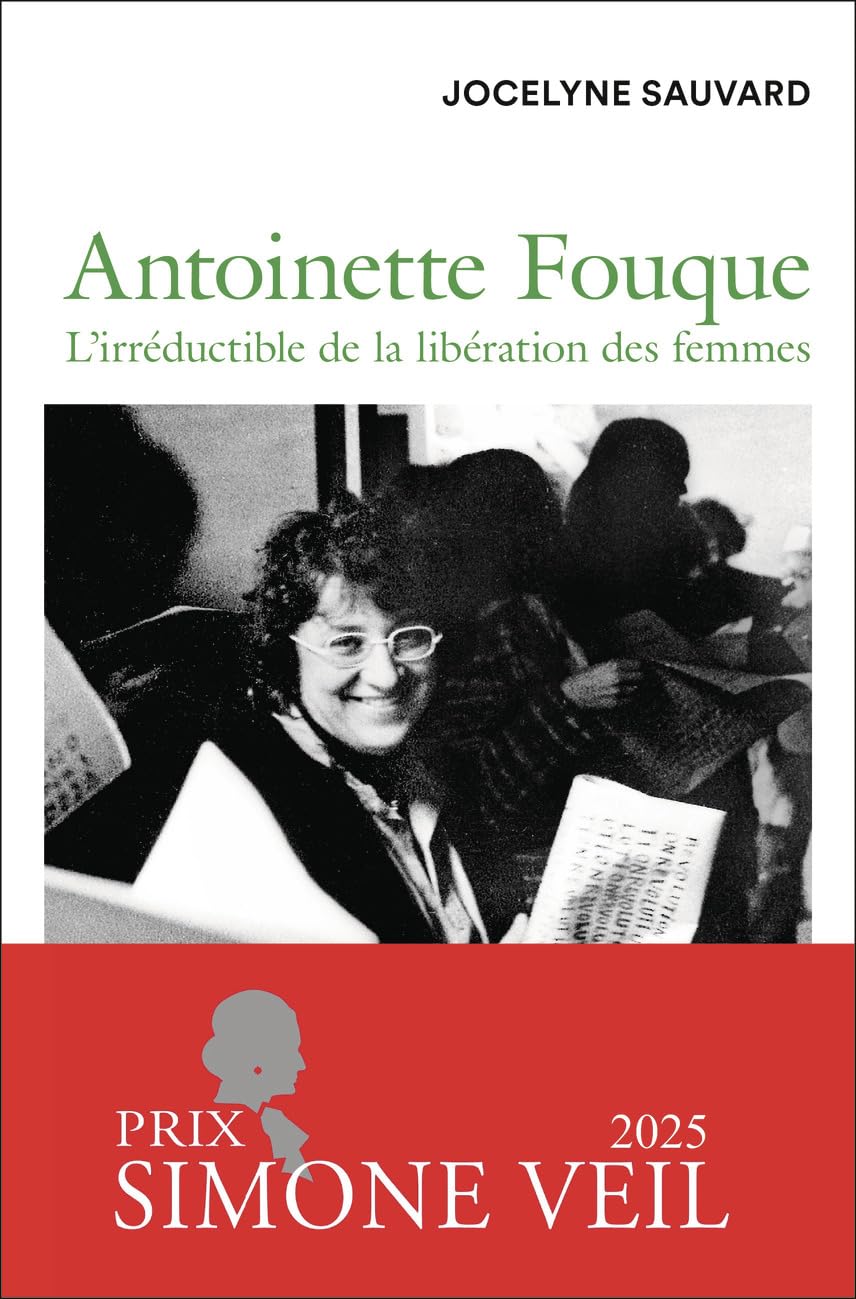 Antoinette Fouque l'irréductible livre biographie Prix Simone Veil