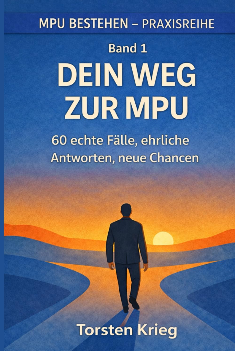 Dein Weg durch die MPU: 60 echte Fälle, ehrliche Antworten, neue Chancen (MPU bestehen Schritt für Schritt)