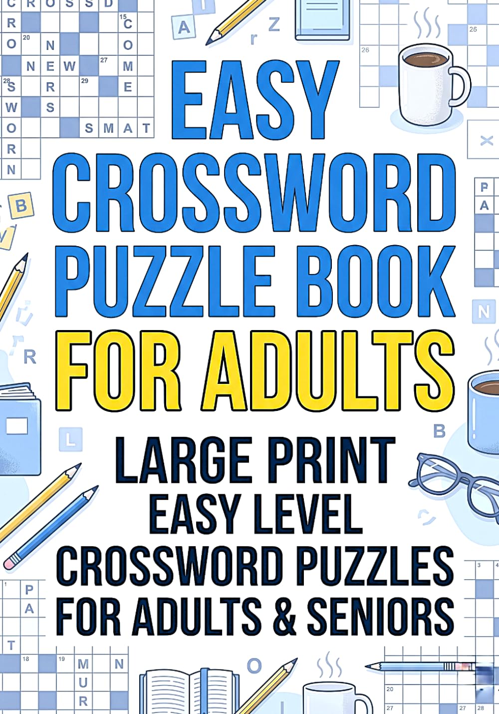 EASY CROSSWORD PUZZLE BOOK FOR ADULTS: Large Print Easy Level Crossword Puzzles for Adults & Seniors
