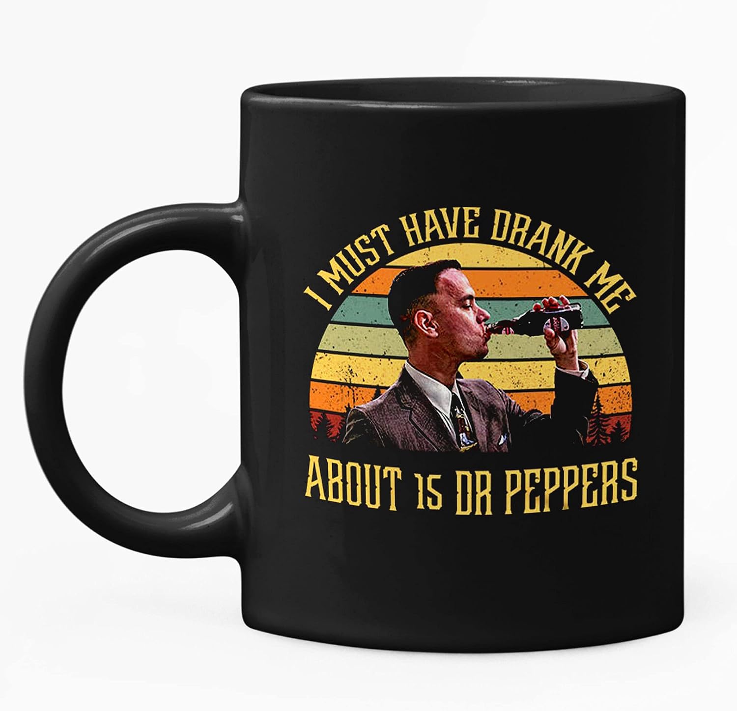 Amazon.com: Forrest Gump I Must Have Drank Me About 15 Dr Peppers Mug