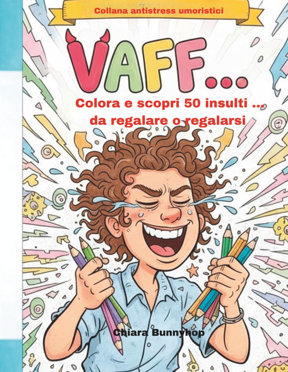 VAFF...: Colora e scopri 50 insulti da regalare o regalarsi (ANTISTRESS UMORISTICI)