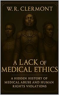 A Lack of Medical Ethics (History Series)