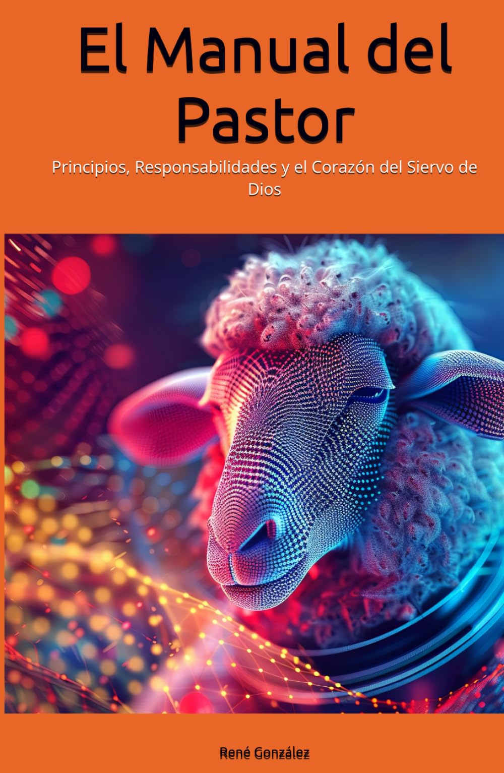 El Manual del Pastor: Principios, Responsabilidades y el Corazón del Siervo de Dios (Escuela del Espíritu)