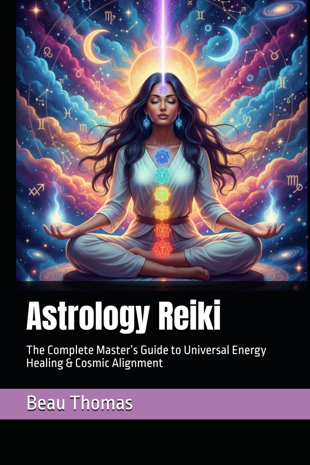Astrology Reiki: The Complete Master’s Guide to Universal Energy Healing & Cosmic Alignment